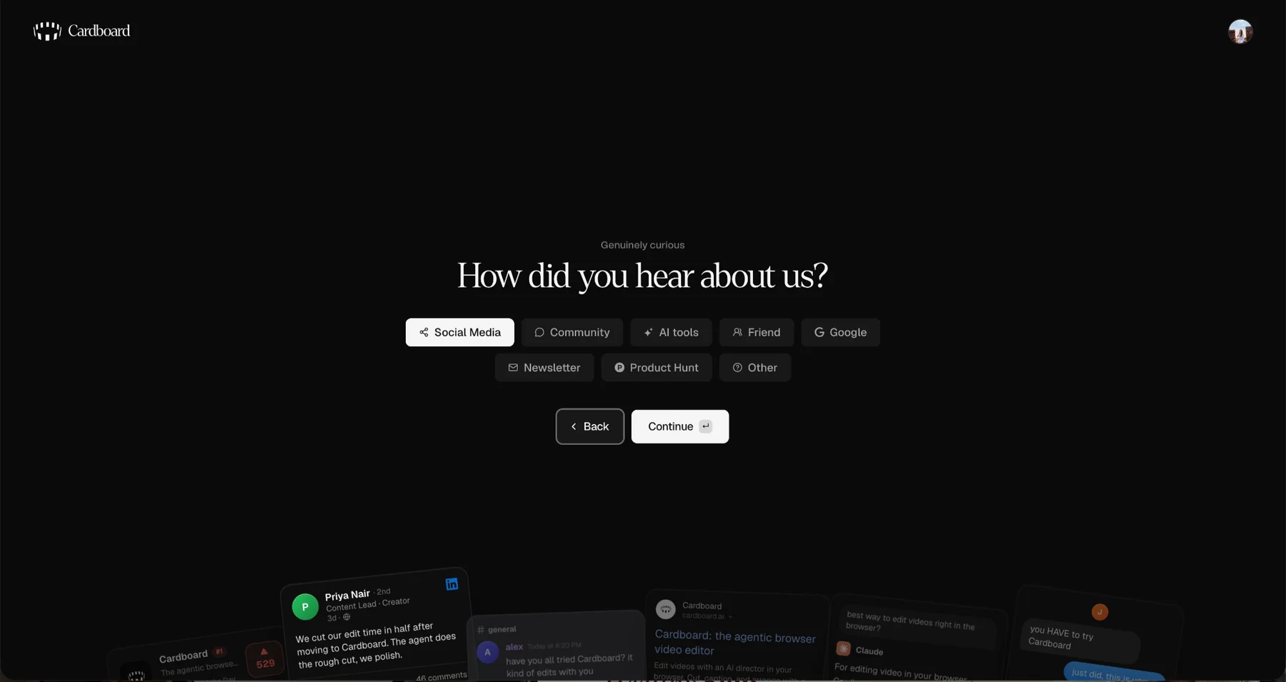 An onboarding screen. Above the heading, in small grey type, "Genuinely curious". The heading reads "How did you hear about us?" and beneath it a row of chips: Social Media, which is selected, then Community, AI tools, Friend, Google, Newsletter, Product Hunt and Other. Back and Continue buttons sit below. Screenshots of social posts about Cardboard are tiled across the bottom of the screen.