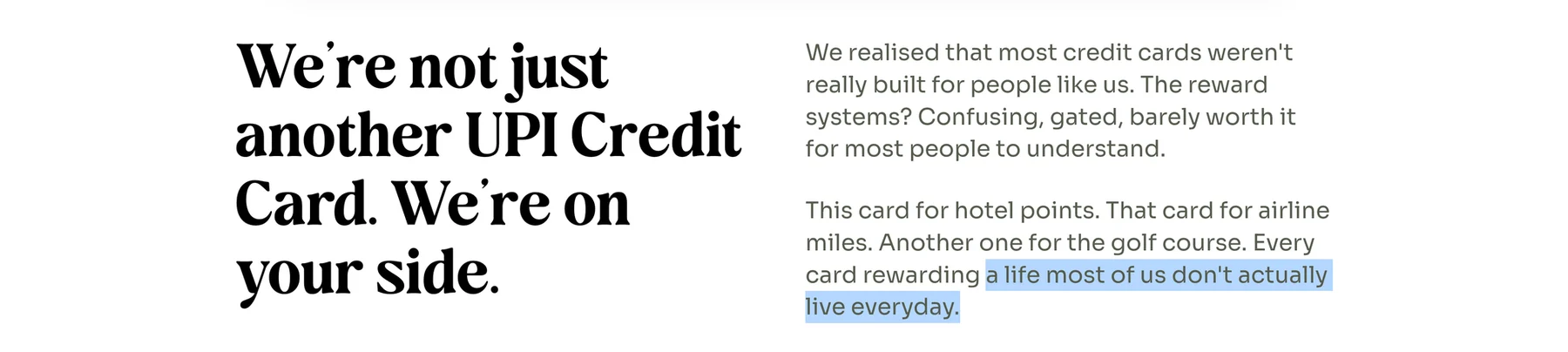 The Kiwi About us page. On the left the heading "We're not just another UPI Credit Card. We're on your side." On the right two paragraphs about reward systems being confusing and gated, ending with the words "a life most of us don't actually live everyday", which are shown selected.
