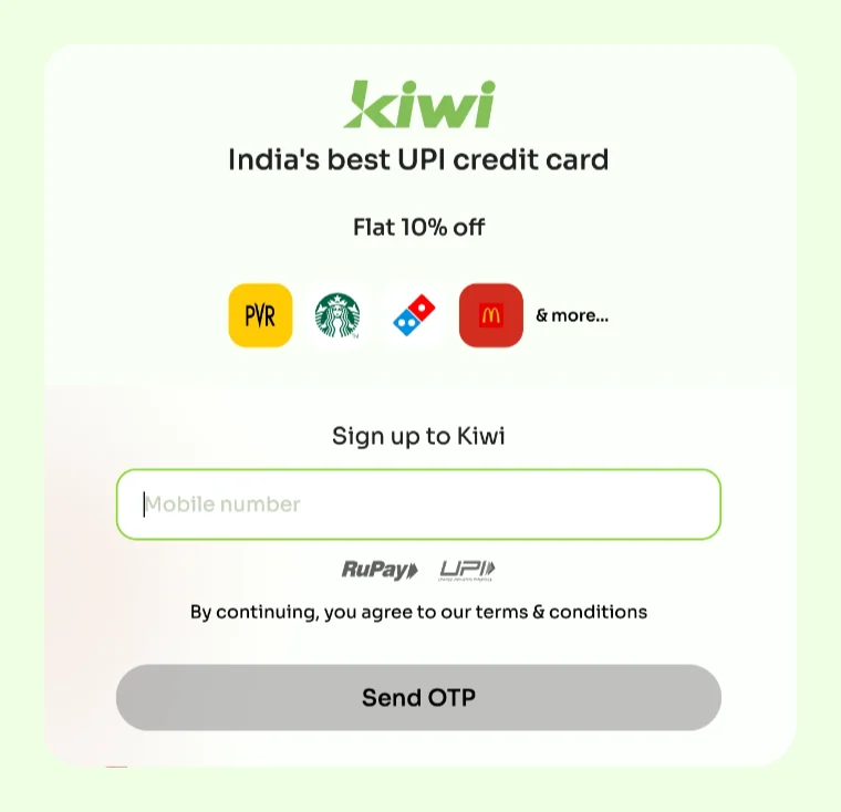 The page Kiwi's Apply now button opens, at apply.gokiwi.in. A card headed "India's best UPI credit card", then "Flat 10% off" above the logos of PVR, Starbucks, Domino's and McDonald's and the words "& more...". Below them the heading "Sign up to Kiwi", an empty field labelled Mobile number, the RuPay and UPI marks, the line "By continuing, you agree to our terms & conditions", and a greyed-out Send OTP button. The word apply appears nowhere on the page.