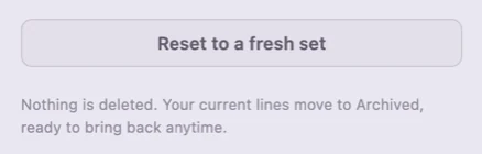 Reset control reading "Nothing is deleted. Your current lines move to Archived, ready to bring back anytime."
